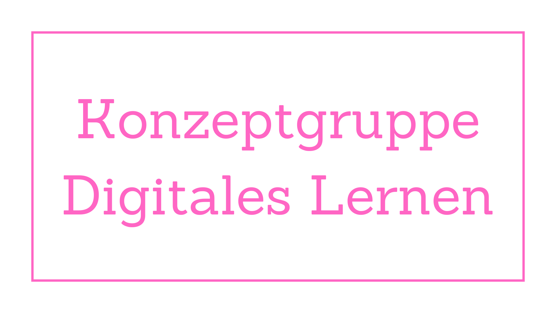 Konzeptgruppe Digitales Lernen