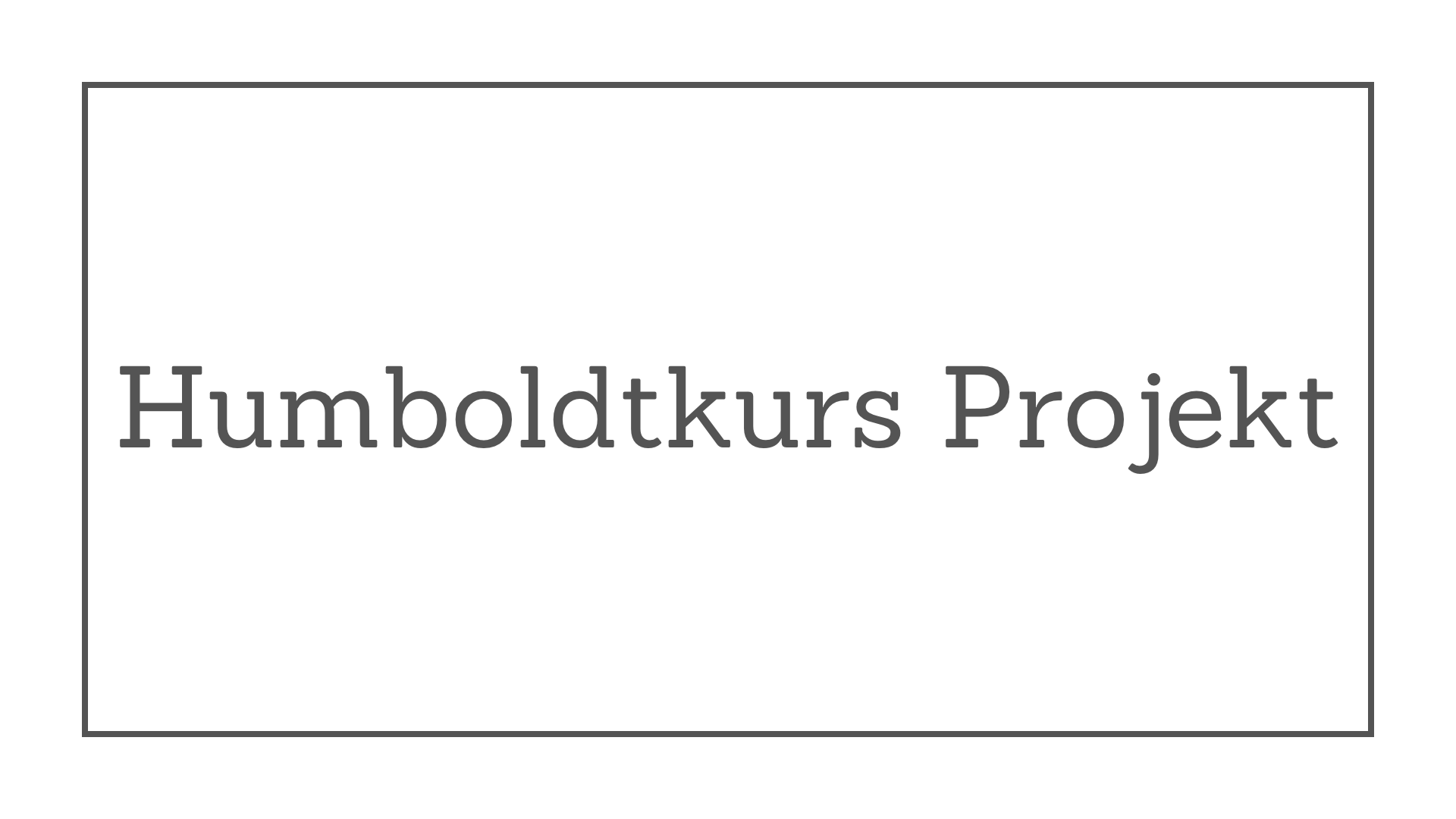humboldtkurs projekt